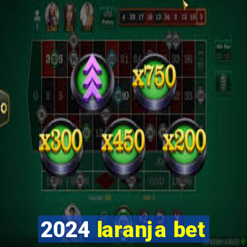 2024 laranja bet